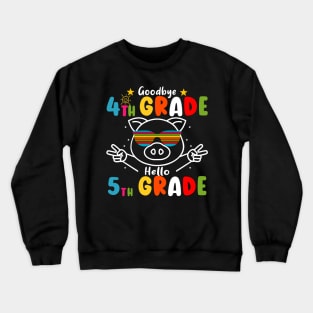 Goodbye 4th Grade Graduation Hello 5th Grade Last Day Of School Pig Crewneck Sweatshirt